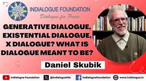 Generative Dialogue Existential Dialogue X Dialogue Prof Daniel