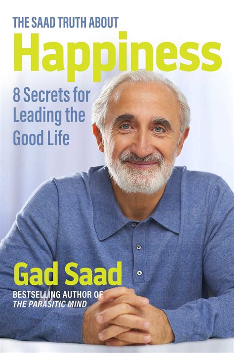 The Saad Truth about Happiness: 8 Secrets for Leading the Good Life by