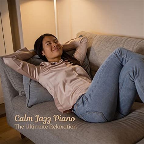 Écouter Calm Jazz Piano The Ultimate Relaxation de Coffee Shop Vibes