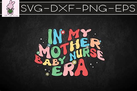 Mother Baby Nurse Era Appreciation Svg Graphic By Turtle Rabbit