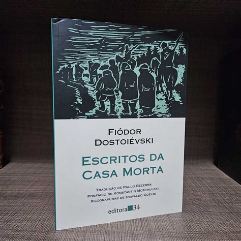 Escritos Da Casa Morta - Livro Escritos da Casa Morta - Fiódor Dostoiévski (Editora 34) | Shopee ...