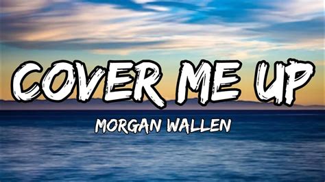 Morgan Wallen Cover Me Up Lyrics YouTube