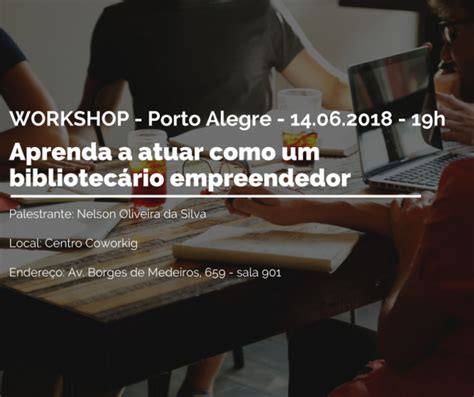 Workshop Aprenda A Atuar Como Um Bibliotec Rio Empreendedor Em Porto