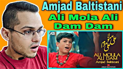 Indian Reaction Ali Mola Ali Dam Dam Amjad Baltistani New Kalam