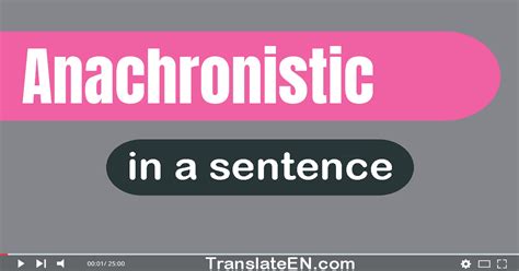 Use "Anachronistic" In A Sentence