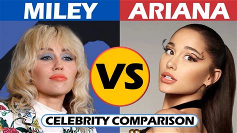 Miley Cyrus Vs Ariana Grande Celebrity Comparison YouTube