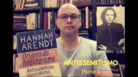 Origens Do Totalitarismo Antissemistismo Hannah Arendt YouTube