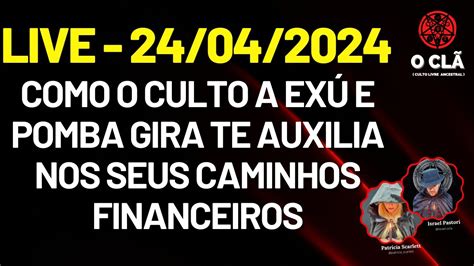 Live Como O Culto A Ex E Pomba Gira Te Ajuda Nos Seus