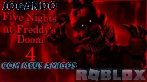 Jogando Fnaf Doom Com Meus Amigosroblox Youtube