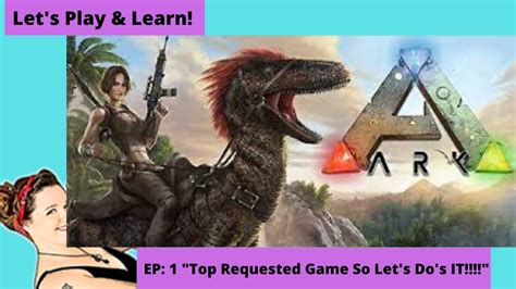 Ark Survival Evolved Lets Play Learn Ep Y All Requested This So