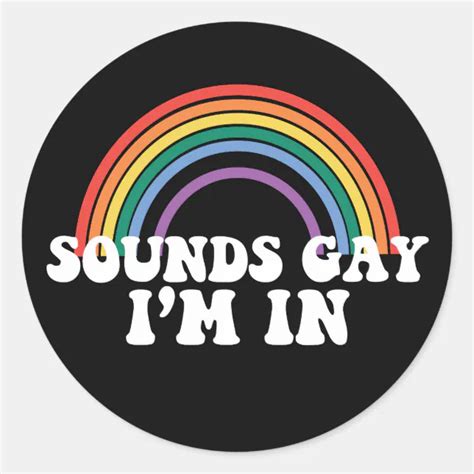 Gay Pride LGBT Rainbow Sounds Gay I M In Gay Classic Round Sticker Zazzle