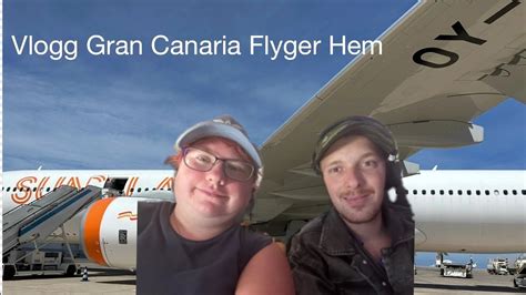 Vlogg Gran Canaria Sista Dagen Vi Flyger Hem YouTube