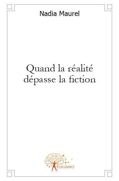 Quand La Réalité Dépasse La Fiction By Nadia Maurel Goodreads