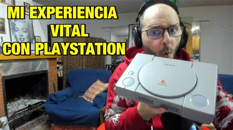 Mi Experiencia Vital Con Playstation Sasel Youtube