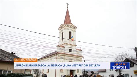 Liturghie Arhiereasc La Biserica Buna Vestire Din Beclean Trinitas Tv