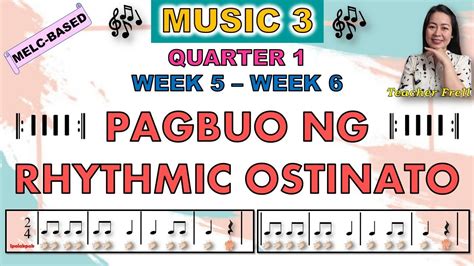 MUSIC 3 QUARTER 1 WEEK 5 WEEK 6 MELC BASED PAGBUO NG RHYTHMIC