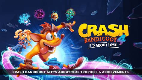 Crash Bandicoot 4 Its About Time Trophies And Achievements List