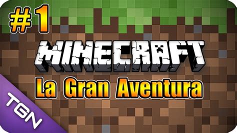 Minecraft La Gran Aventura Capitulo El Comienzo Hd P Youtube