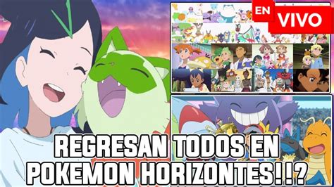 TODOS REGRESAN EN POKEMON HORIZONTES ASH Y LIONEL VUELVE PARA