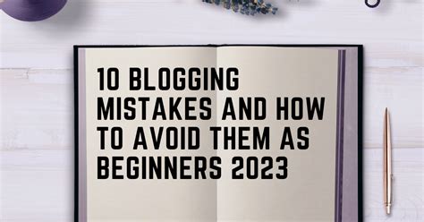 10 Blogging Mistakes And How To Avoid Them As Beginners