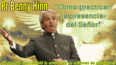 Cómo practicar la presencia del Señor Pr Benny Hinn Biblia247