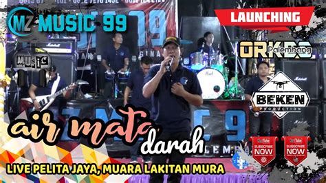 Launching Mz Music Air Mata Darah Live Pelita Jaya Muara Lakitan