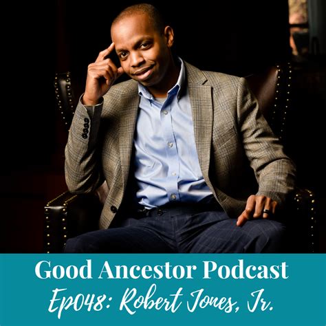 Ep048: #GoodAncestor Robert Jones, Jr. on The Prophets