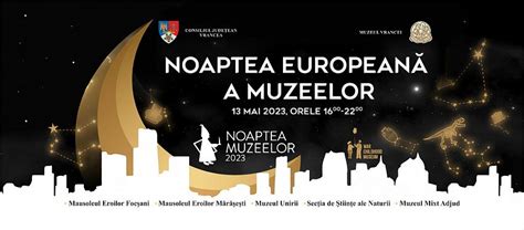 Muzeele Din Vrancea Vor Putea Fi Vizitate Gratuit Pe 13 Mai De Noaptea