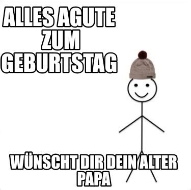 Meme Creator Funny Alles Agute Zum Geburtstag W Nscht Dir Dein Alter