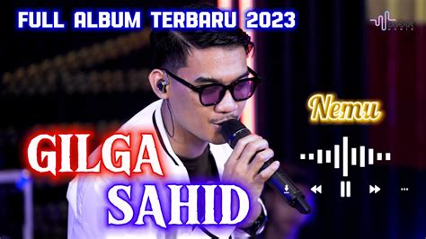 GILGA SAHID NEMU FULL ALBUM TERBARU 2023 YouTube