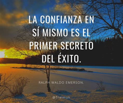 La Confianza En Sí Mismo Es El Primer Secreto Del éxito Frases Emprendedores Confianza En Sí