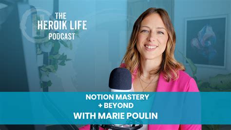 The Heroik Life Podcast 301 Notion Mastery With Marie Poulin Heroik Life