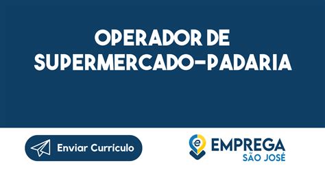 Operador De Supermercado Padaria S O Jos Dos Campos Sp Emprega S O