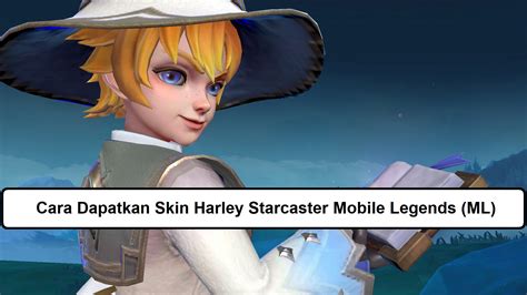 Cara Dapatkan Skin Harley Starcaster Mobile Legends ML Esportsku