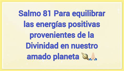 Cantos y Oraciones Salmo 81 Para equilibrar las energías positivas