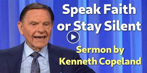 Kenneth Copeland Watch Sermon Speak Faith Or Stay Silent