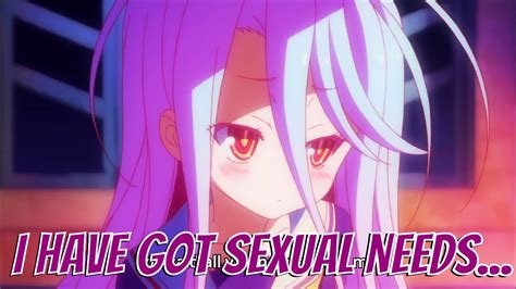 I Have Got Sexual Needs No Game No Life Scene Youtube