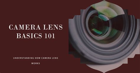 Camera Lens Basics 101 Understanding How Camera Lens Works Auto