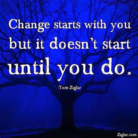 Change Starts With You But It Doesnt Start Until You Do Words Quotes