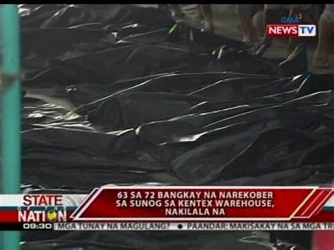 SONA 63 Sa 72 Bangkay Na Narekober Sa Sunog Sa Kentex Warehouse