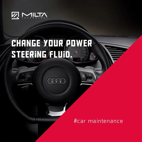 Change your power steering fluid MILTA Technology