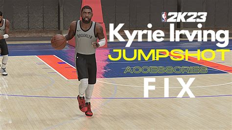 Kyrie Irving Jumpshot And Accessories Fix NBA2K23 YouTube