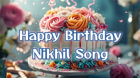 Happy Birthday Nikhil Happybirhdaynikhil Happybirthday Youtube