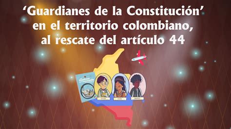 Documental Guardianes De La Constituci N En El Territorio Colombiano