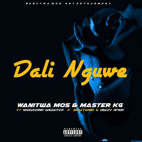 Wanitwa Mos And Master Kg Dali Nguwe Lyrics Genius Lyrics