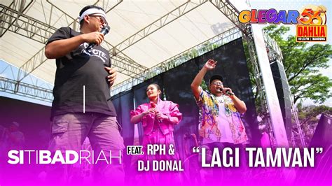 Siti Badriah Feat Rph Lagi Tamvan Live Perform 53 Tahun Dahlia