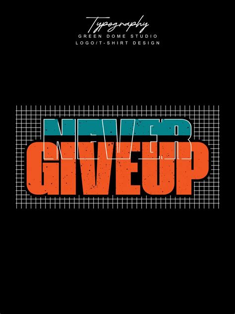 Never Give Up Minimalist Typography Logo T Shirt Design Vector