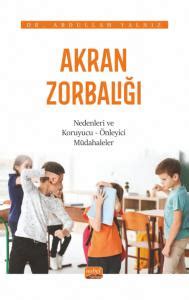 AKRAN ZORBALIĞI Nedenleri ve Koruyucu Önleyici Müdahaleler Kitabını