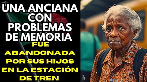 Una Anciana Con Problemas De Mem Ria Fue Abandonada Por Sus Hijos En La