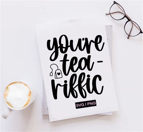 Youre Tea Riffic Svg Tea Lover Svg Funny Tea Svg Tea Etsy